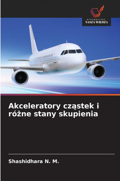 Akceleratory cz?stek i ró?ne stany skupienia