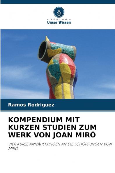KOMPENDIUM MIT KURZEN STUDIEN ZUM WERK VON JOAN MIRÓ