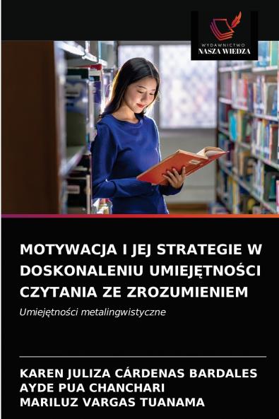 MOTYWACJA I JEJ STRATEGIE W DOSKONALENIU UMIEJ?TNO?CI CZYTANIA ZE ZROZUMIENIEM