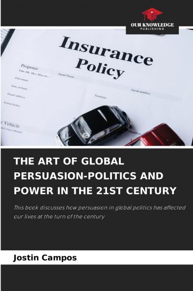 THE ART OF GLOBAL PERSUASION-POLITICS AND POWER IN THE 21ST CENTURY