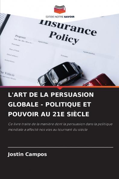 L'ART DE LA PERSUASION GLOBALE - POLITIQUE ET POUVOIR AU 21E SIÈCLE