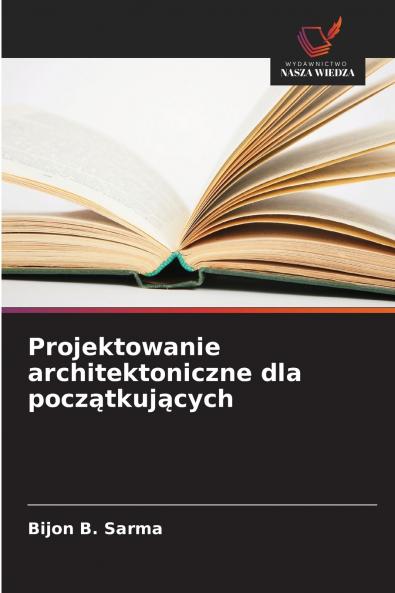 Projektowanie architektoniczne dla pocz?tkuj?cych