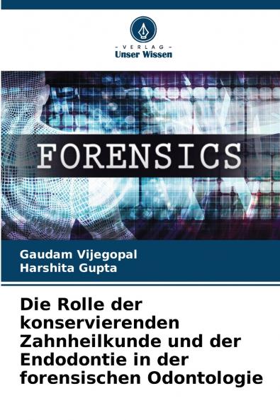 Die Rolle der konservierenden Zahnheilkunde und der Endodontie in der forensischen Odontologie