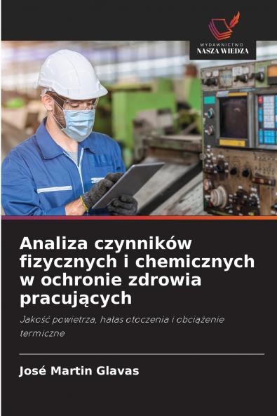 Analiza czynników fizycznych i chemicznych w ochronie zdrowia pracuj?cych