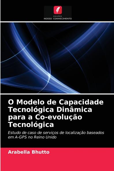O Modelo de Capacidade Tecnológica Dinâmica para a Co-evolução Tecnológica