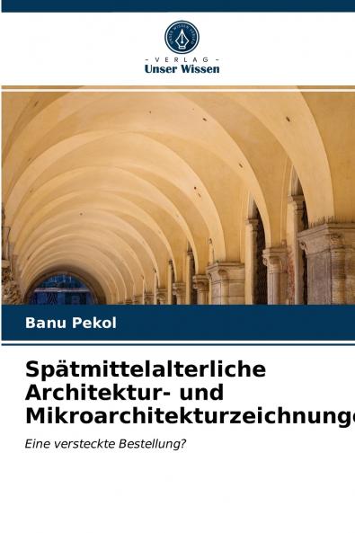 Spätmittelalterliche Architektur- und Mikroarchitekturzeichnungen