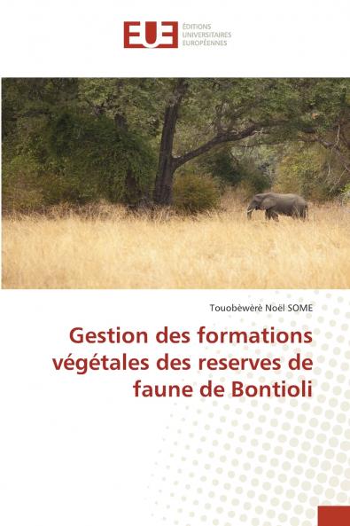 Gestion des formations végétales des reserves de faune de Bontioli