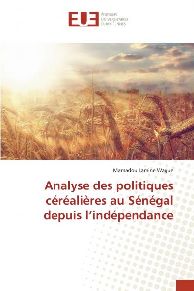 Analyse des politiques céréalières au Sénégal depuis l'indépendance