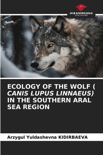 ECOLOGY OF THE WOLF ( CANIS LUPUS LINNAEUS) IN THE SOUTHERN ARAL SEA REGION