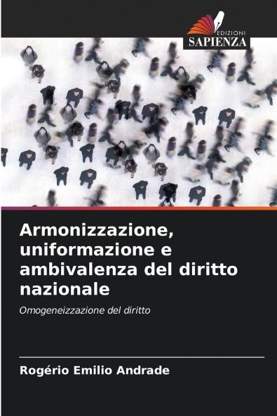 Armonizzazione uniformazione e ambivalenza del diritto nazionale
