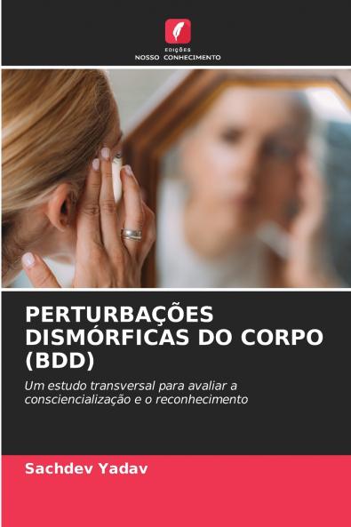 PERTURBAÇÕES DISMÓRFICAS DO CORPO (BDD)