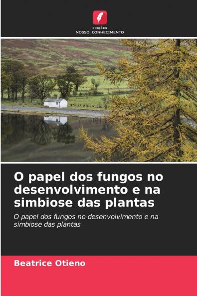 O papel dos fungos no desenvolvimento e na simbiose das plantas