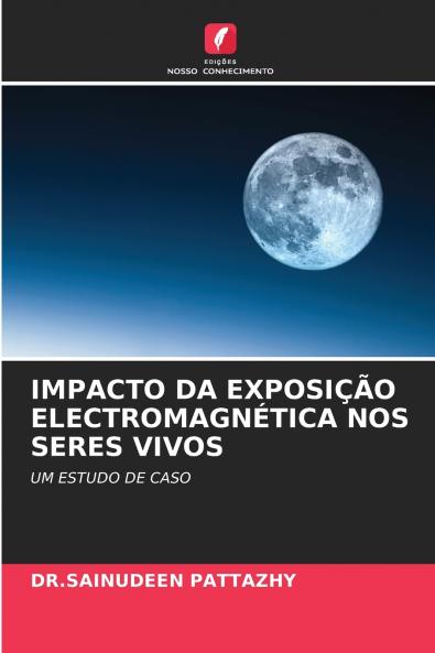 IMPACTO DA EXPOSIÇÃO ELECTROMAGNÉTICA NOS SERES VIVOS
