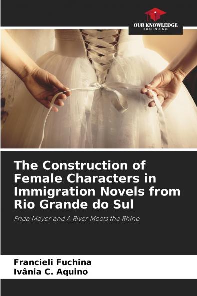 The Construction of Female Characters in Immigration Novels from Rio Grande do Sul