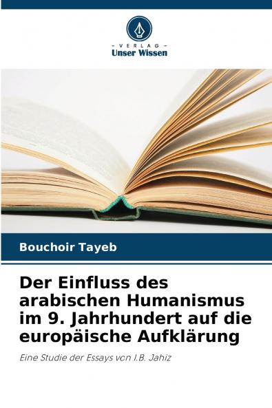 Der Einfluss des arabischen Humanismus im 9. Jahrhundert auf die europäische Aufklärung