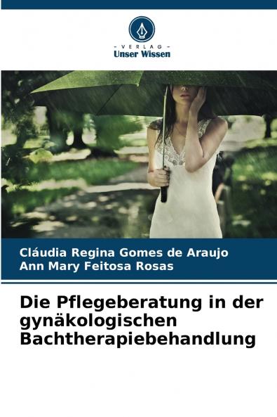 Die Pflegeberatung in der gynäkologischen Bachtherapiebehandlung