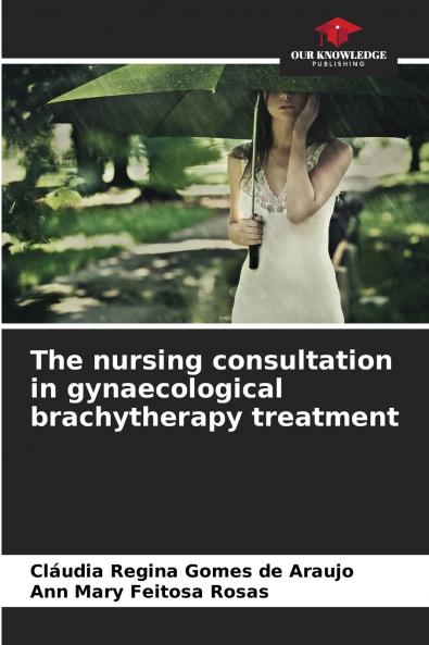 The nursing consultation in gynaecological brachytherapy treatment