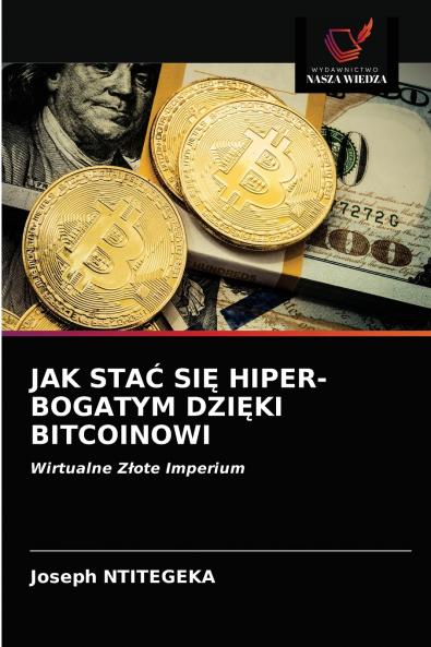 JAK STA? SI? HIPER-BOGATYM DZI?KI BITCOINOWI