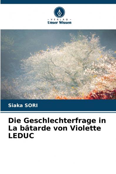 Die Geschlechterfrage in La bâtarde von Violette LEDUC