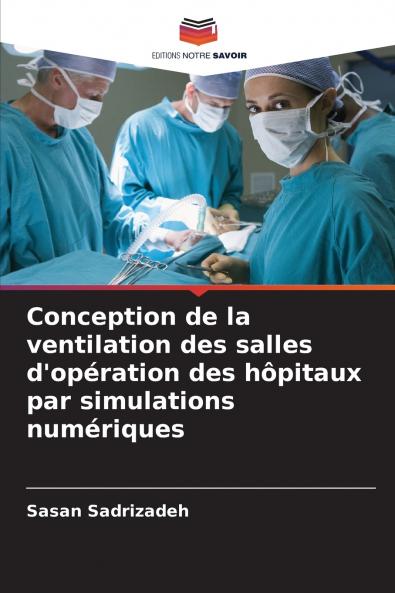 Conception de la ventilation des salles d'opération des hôpitaux par simulations numériques