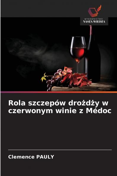 Rola szczepów dro?d?y w czerwonym winie z Médoc