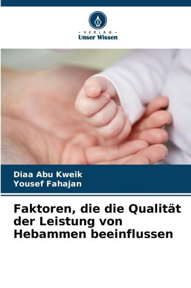 Faktoren die die Qualität der Leistung von Hebammen beeinflussen