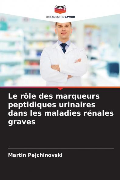 Le rôle des marqueurs peptidiques urinaires dans les maladies rénales graves