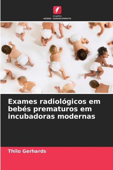 Exames radiológicos em bebés prematuros em incubadoras modernas