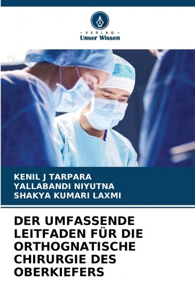DER UMFASSENDE LEITFADEN FÜR DIE ORTHOGNATISCHE CHIRURGIE DES OBERKIEFERS
