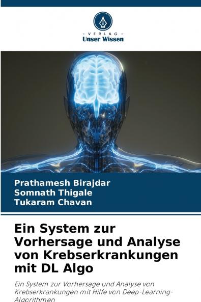 Ein System zur Vorhersage und Analyse von Krebserkrankungen mit DL Algo