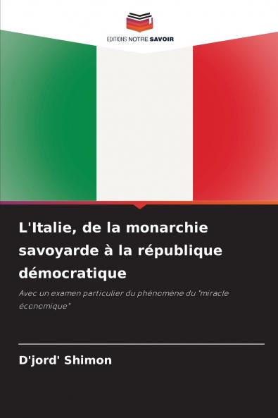 L'Italie de la monarchie savoyarde à la république démocratique