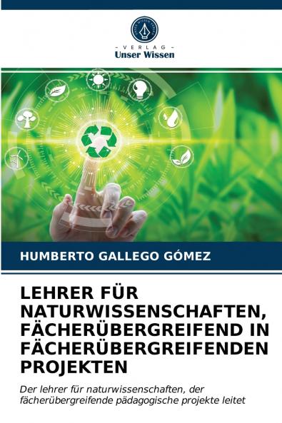 LEHRER FÜR NATURWISSENSCHAFTEN FÄCHERÜBERGREIFEND IN FÄCHERÜBERGREIFENDEN PROJEKTEN