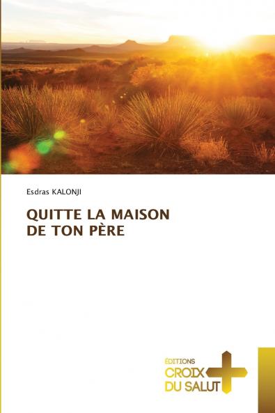 QUITTE LA MAISON DE TON PÈRE