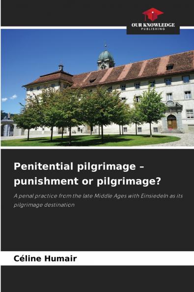 Penitential pilgrimage - punishment or pilgrimage?
