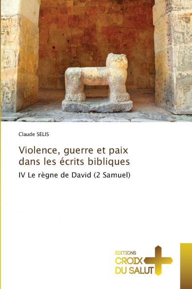 Violence guerre et paix dans les écrits bibliques