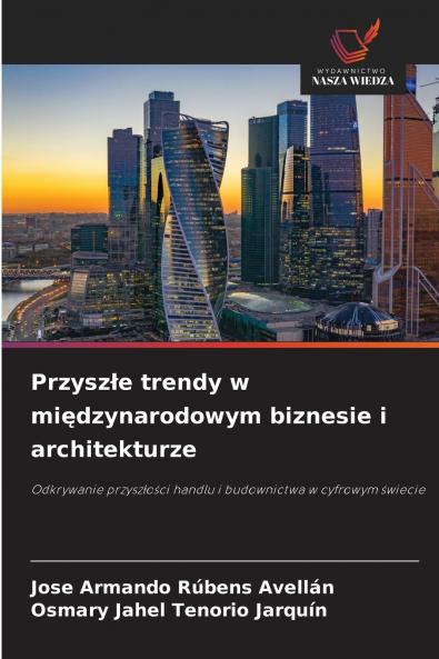 Przyszłe trendy w międzynarodowym biznesie i architekturze