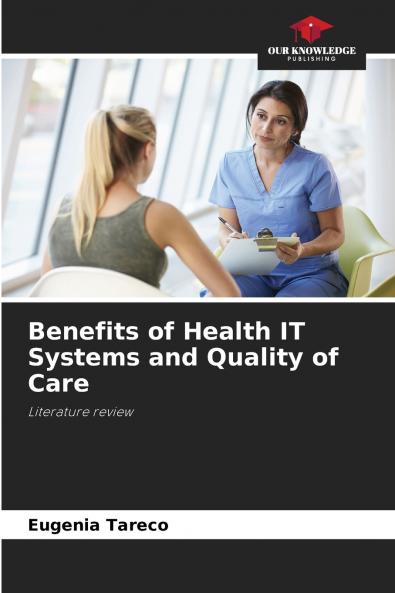 Benefits of Health IT Systems and Quality of Care