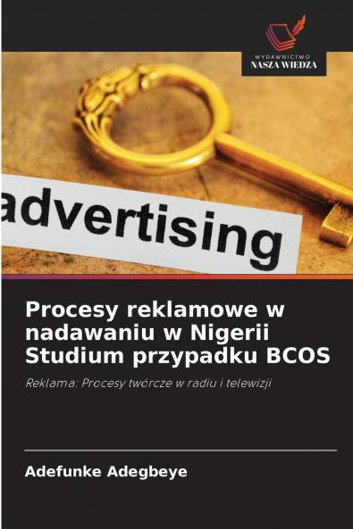 Procesy reklamowe w nadawaniu w Nigerii Studium przypadku BCOS
