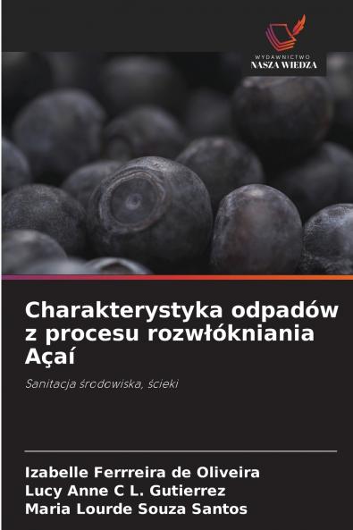 Charakterystyka odpadów z procesu rozwłókniania Açaí
