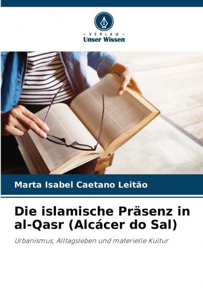 Die islamische Präsenz in al-Qasr (Alcácer do Sal)