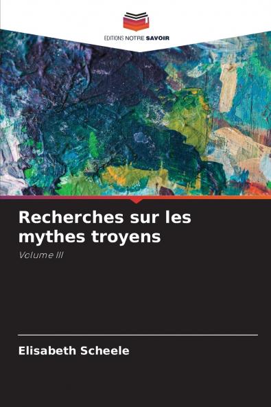 Recherches sur les mythes troyens
