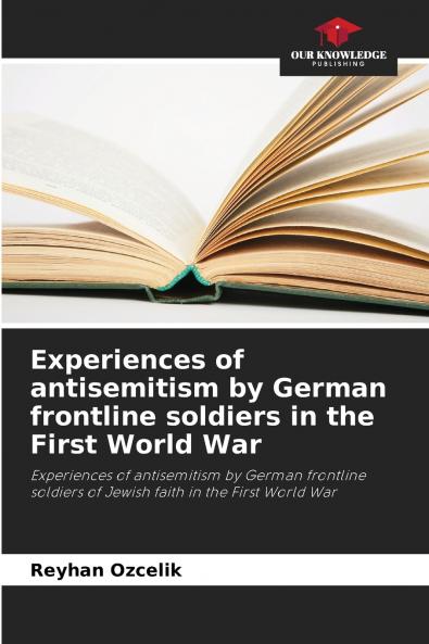 Experiences of antisemitism by German frontline soldiers in the First World War