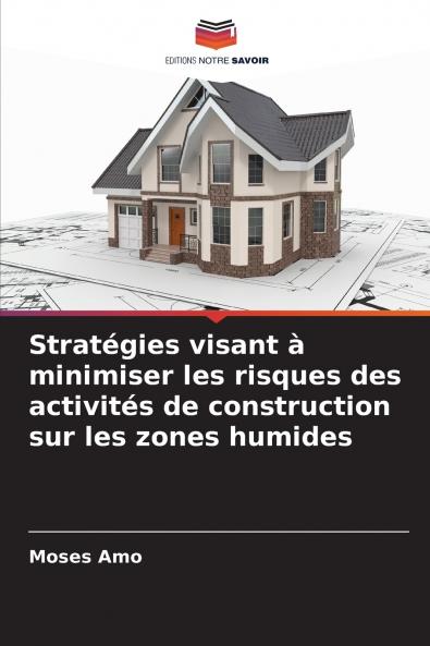 Stratégies visant à minimiser les risques des activités de construction sur les zones humides