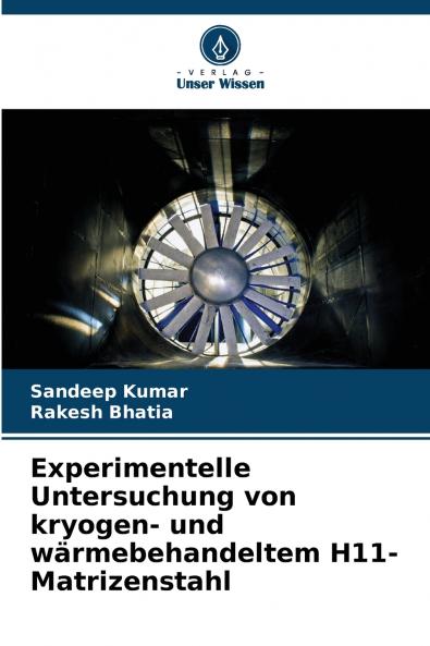 Experimentelle Untersuchung von kryogen- und wärmebehandeltem H11-Matrizenstahl