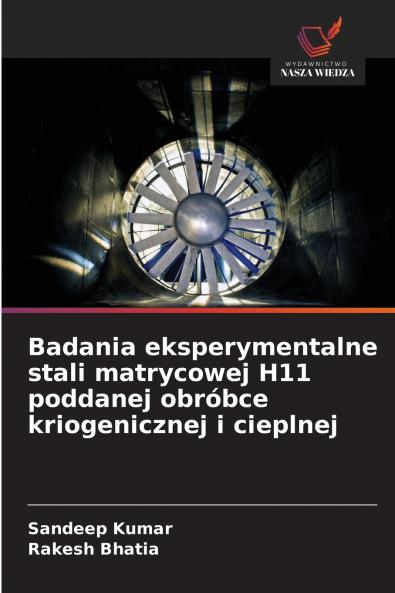 Badania eksperymentalne stali matrycowej H11 poddanej obróbce kriogenicznej i cieplnej