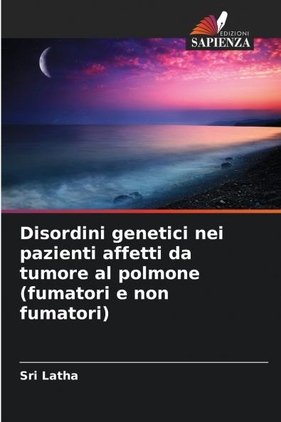 Disordini genetici nei pazienti affetti da tumore al polmone (fumatori e non fumatori)