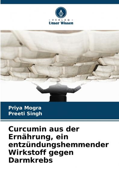 Curcumin aus der Ernährung ein entzündungshemmender Wirkstoff gegen Darmkrebs