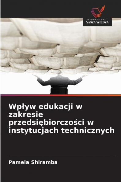 Wpływ edukacji w zakresie przedsiębiorczości w instytucjach technicznych