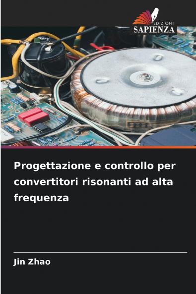 Progettazione e controllo per convertitori risonanti ad alta frequenza