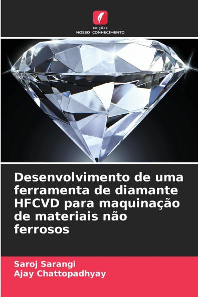 Desenvolvimento de uma ferramenta de diamante HFCVD para maquinação de materiais não ferrosos